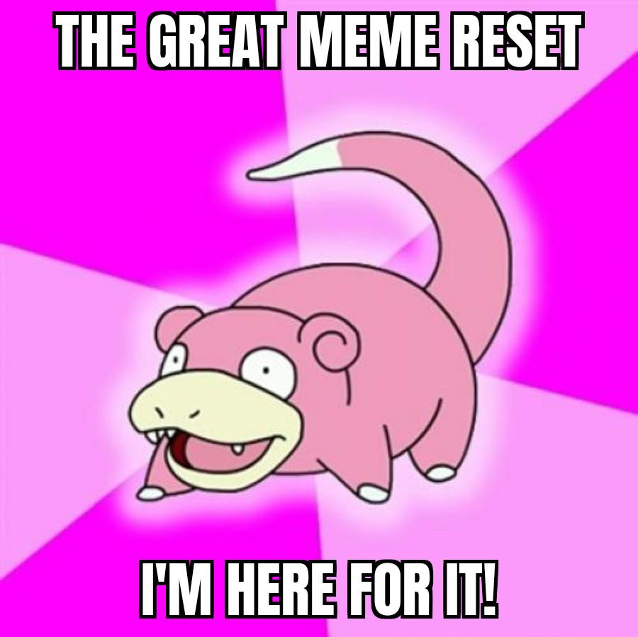 The great meme reset