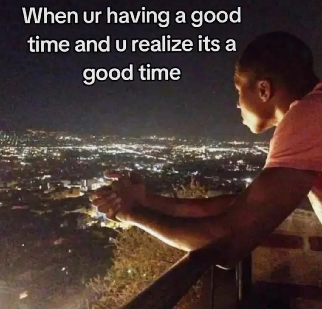 When you're having a good time
