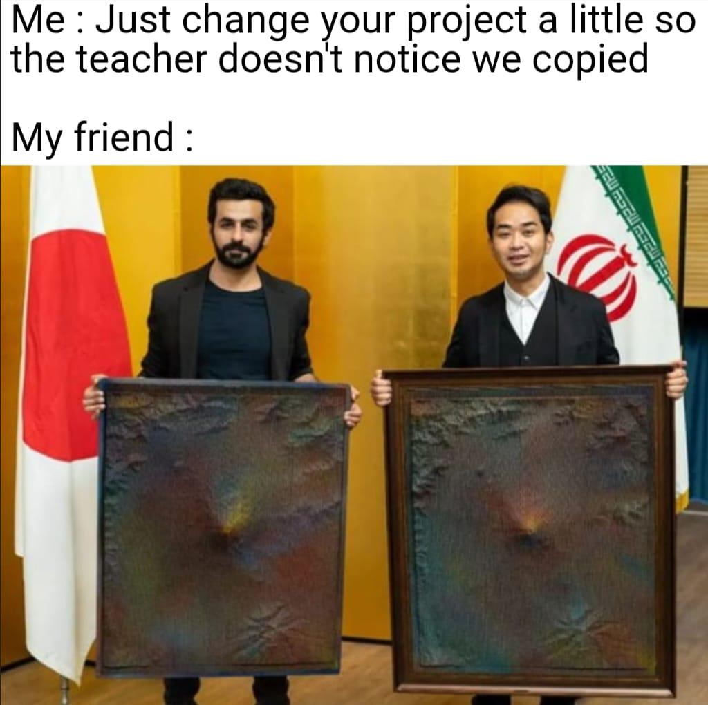 We both put a lot of hard work into our projects.