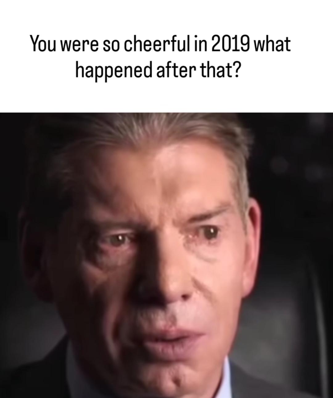 never ask a man what happened after 2019