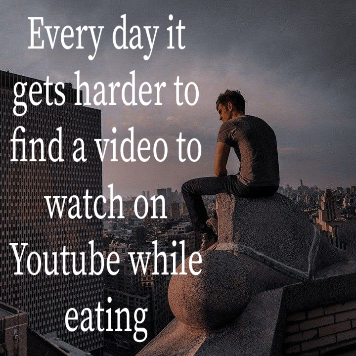 Every single day…