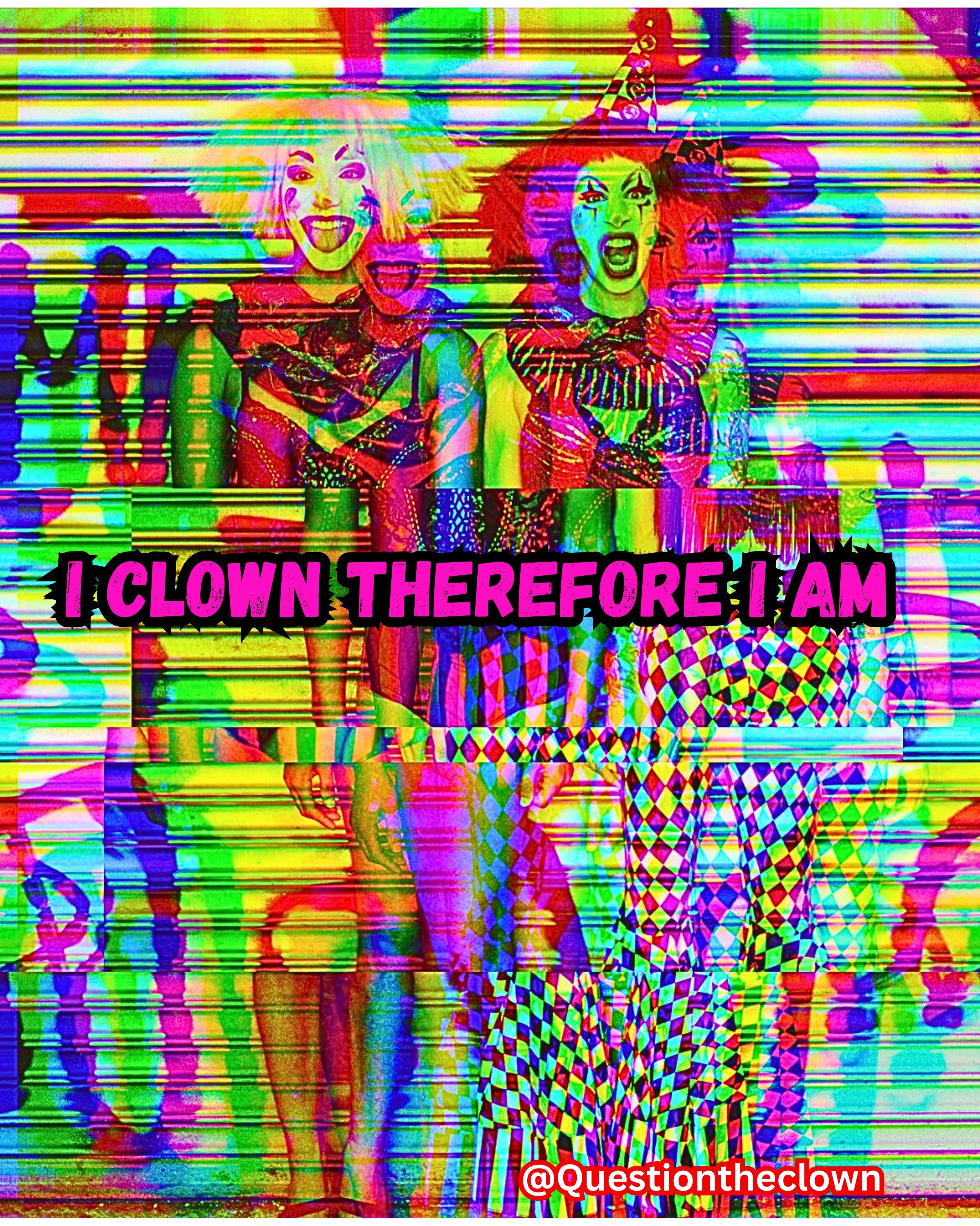 Never Not Clowning.