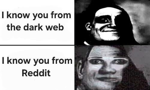 If you know me from Reddit, it's better to forget we ever met
