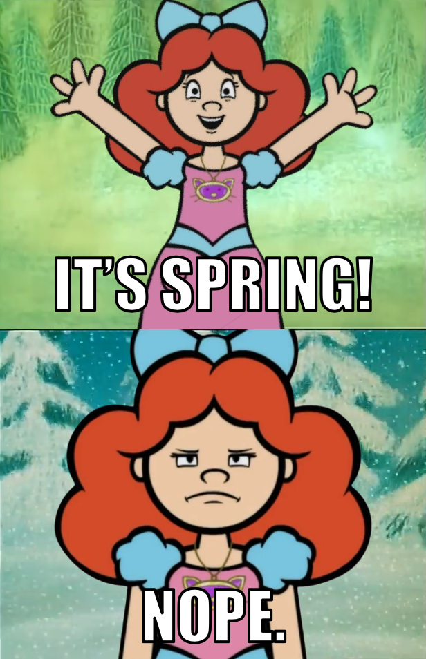 On some days, we all feel like this sometimes. This is basically the month of March.
