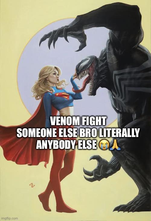 Venom doesn’t knows that she’s the bigger fish