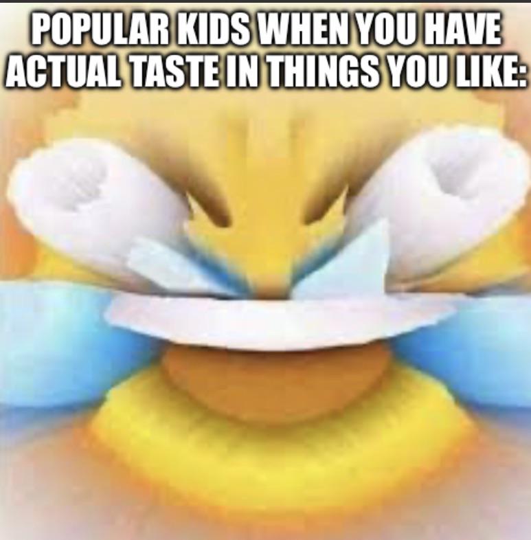 I don’t like popular kids