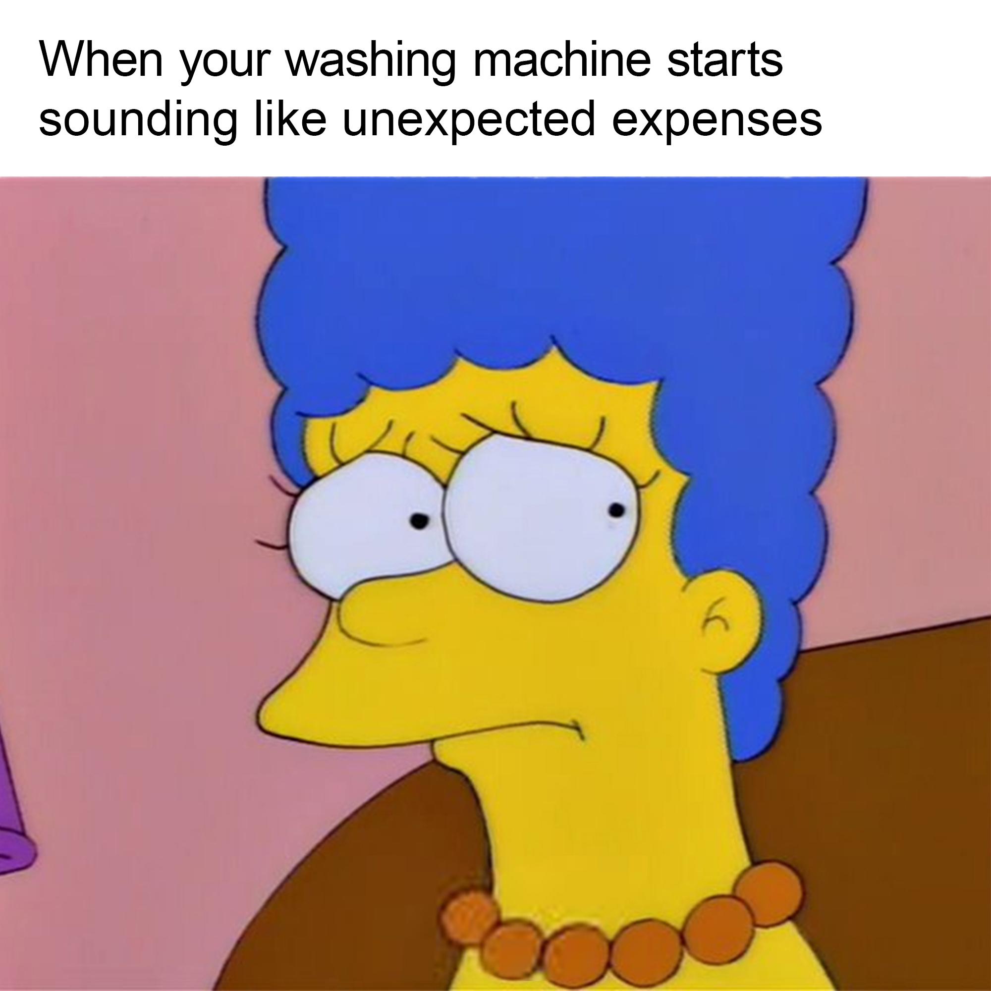 The washing machine always senses when you don't have money